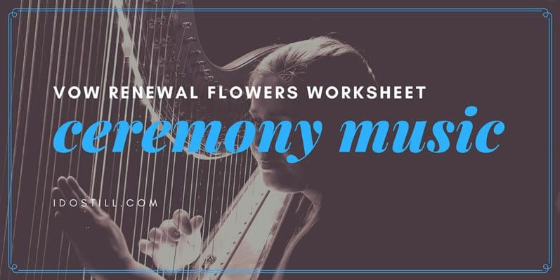 Ceremony Music Vow Renewal Ceremony Music Worksheet