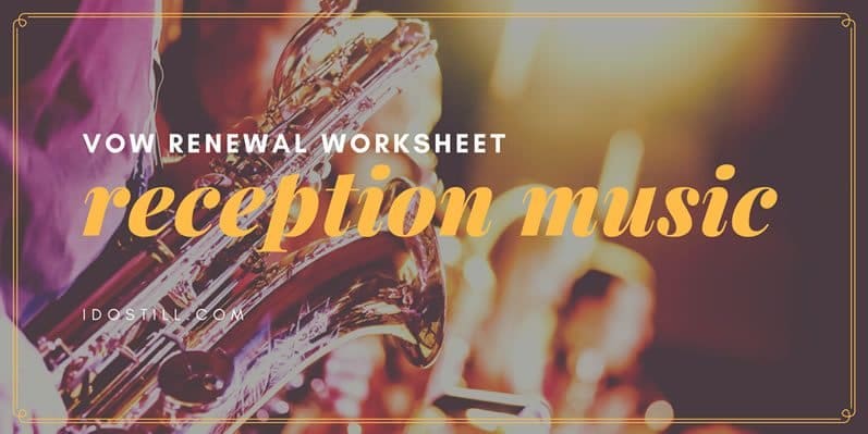 Vow Renewal Reception Music Worksheet