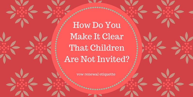 How Do You Make It Clear That Children Are Not Invited?