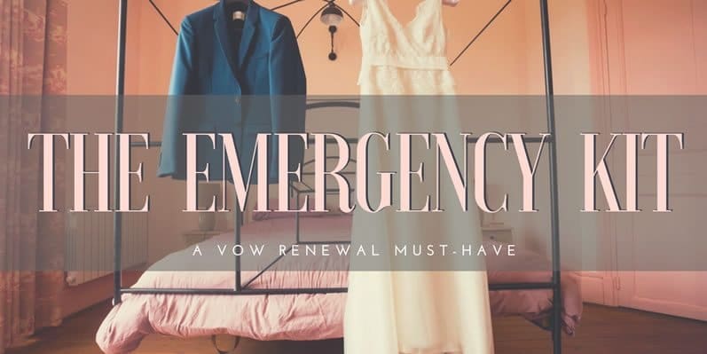 The Emergency Kit – A Vow Renewal Must-Have