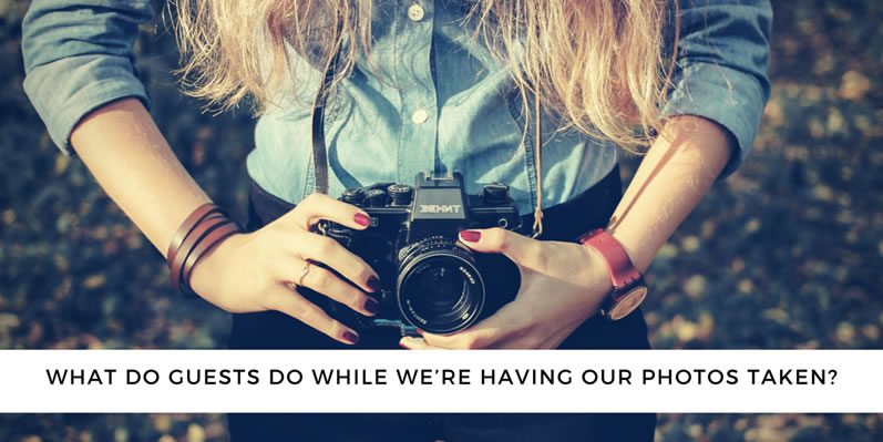 What Do Guests Do While We’re Having Our Photos Taken?