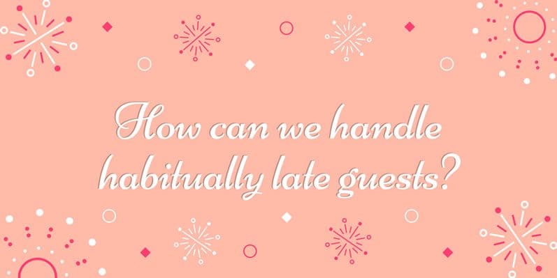 How Can We Handle Habitually Late Guests at Our Vow Renewal?