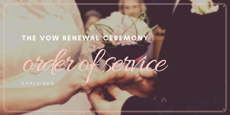 The Vow Renewal Ceremony Order Of Service Explained