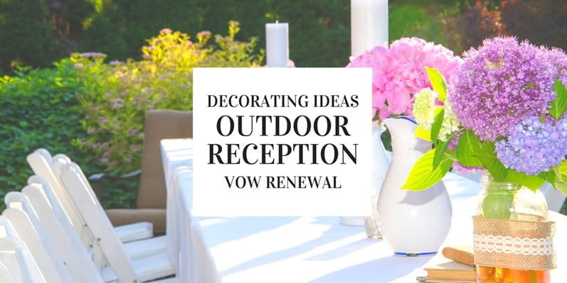 Best Outdoor Vow Renewal Reception Decorating Ideas for 2024