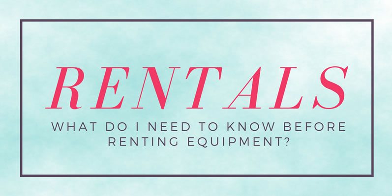 What do I need to know before renting equipment?
