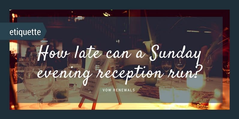 How late can a Sunday evening reception run?