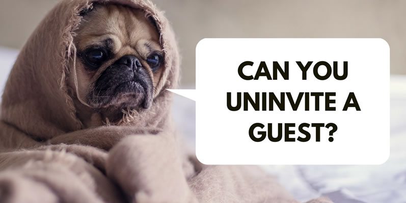 Can you uninvite a guest?