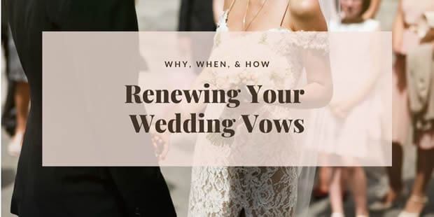 Renewing Your Wedding Vows: Why, When, & How to Celebrate Love