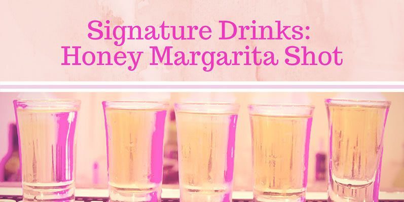Signature Drinks: Honey Margarita Shot