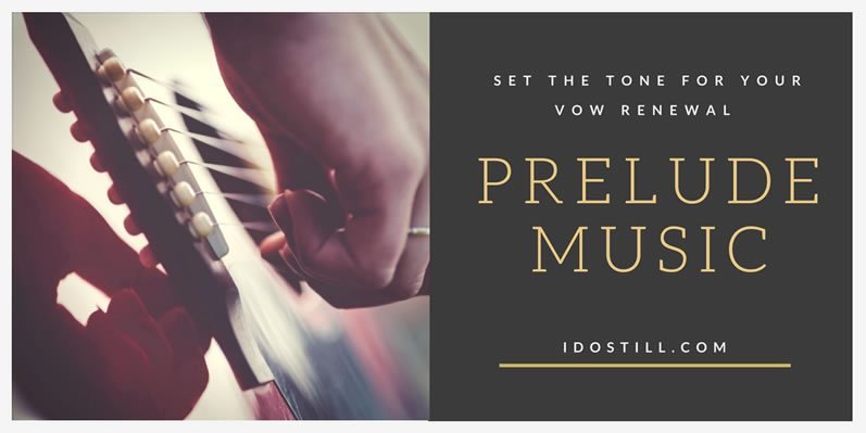 Set the Tone for Your Vow Renewal with the Perfect Prelude Music