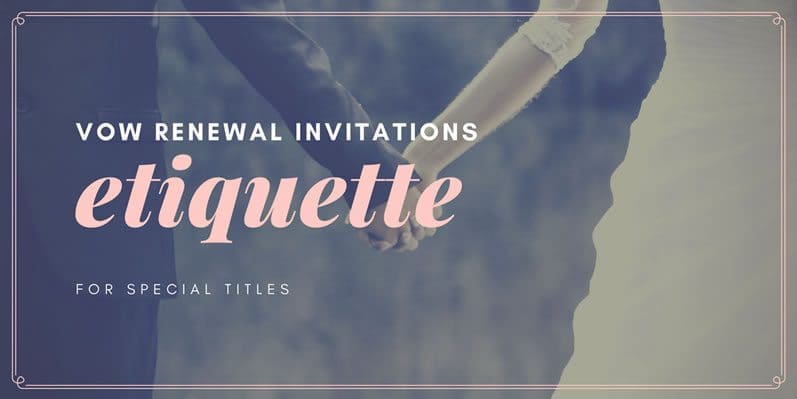 Etiquette for Special Titles on Vow Renewal Invitations: A Comprehensive Guide