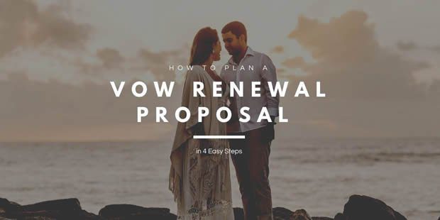 How to Plan a Vow Renewal Proposal in 4 Easy Steps