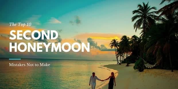 10 Second Honeymoon Mistakes Not to Make