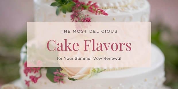 The Most Delicious Cake Flavors for Your Summer Vow Renewal
