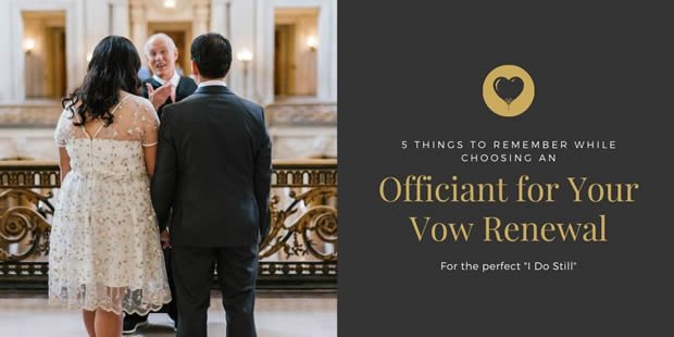 5 Things to Remember While Choosing an Officiant for Your Vow Renewal
