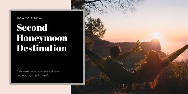choosing second honeymoom destination idostill - How to Pick a Second Honeymoon Destination