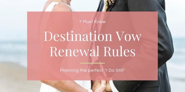 7 Must Know Destination Vow Renewal Rules