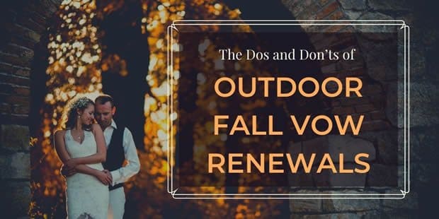 The Dos and Don’ts of Outdoor Fall Vow Renewals