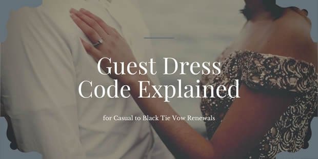 Guest Dress Code Explained for Casual to Black Tie Vow Renewals