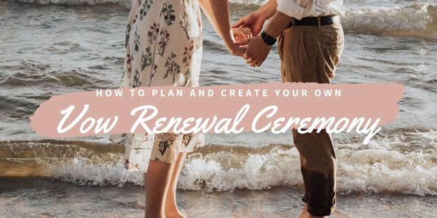 How to Plan and Create Your Own Vow Renewal Ceremony
