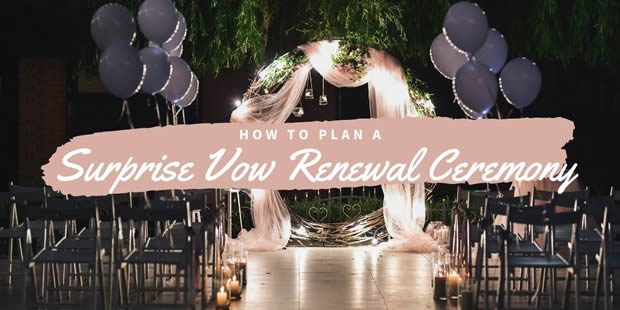 How to Plan a Surprise Vow Renewal Ceremony