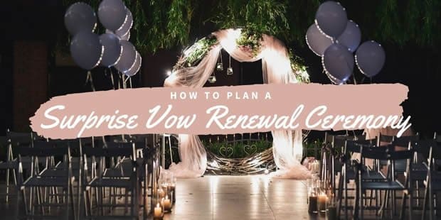 How to Plan a Surprise Vow Renewal Ceremony: A Step-by-Step Guide to an Unforgettable Celebration