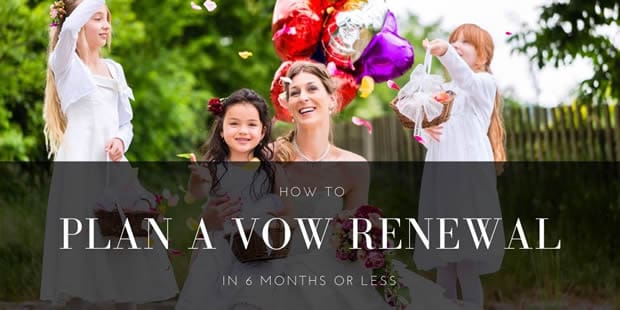 How to Plan a Vow Renewal in 6 Months or Less