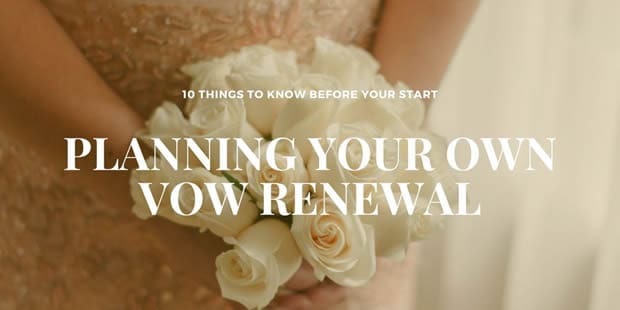 10 Essential Things to Know Before Planning Your Own Vow Renewal