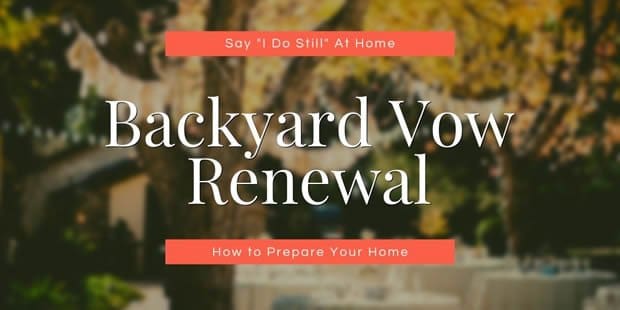 How to Prepare Your Home for a Backyard Vow Renewal