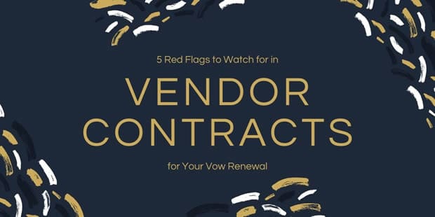 7 Red Flags to Watch for in Vendor Contracts for Your Vow Renewal