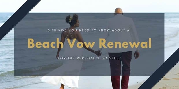 5 Things You Need to Know About a Beach Vow Renewal
