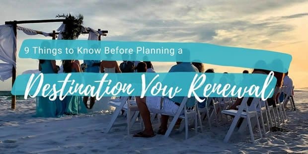 9 Things to Know Before Planning a Destination Vow Renewal