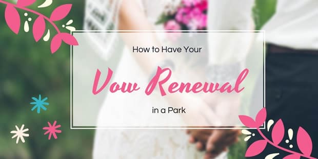 How to Have Your Vow Renewal in a Park