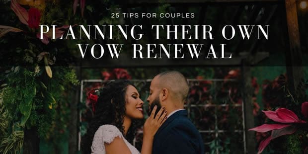 25 Tips for Couples Planning Their Own Vow Renewal